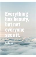 Gratitude Journal - everything has beauty, but not everyone sees it