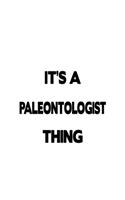 It's A Paleontologist Thing: Creative Paleontologist Notebook, Paleonto Worker Journal Gift, Diary, Doodle Gift or Notebook - 6 x 9 Compact Size, 109 Blank Lined Pages