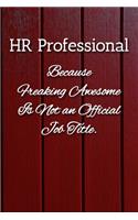 HR Professional Because Freaking Awesome is not an Official Job Title Notebook: Lined Journal, 120 Pages, 6 x 9, Human Resources Gift Journal, Red Fence Matte Finish