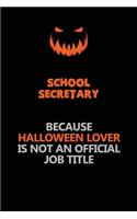 School Secretary Because Halloween Lover Is Not An Official Job Title: Halloween Scary Pumpkin Jack O'Lantern 120 Pages 6x9 Blank Lined Paper Notebook Journal