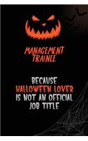 Management Trainee Because Halloween Lover Is Not An Official Job Title