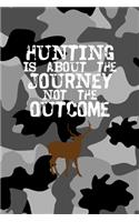 Hunting Is About The Journey Not The Outcome