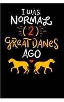 I Was Normal Two Great Danes Ago: 120 Pages I 6x9 I Scuba Diving Notebook I Funny German Dog & Great Danes Gift I Apparel