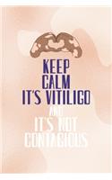 Keep Calm It's Vitiligo And It's Not contagious