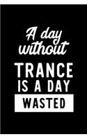 A Day Without Trance Is A Day Wasted