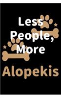 Less People, More Alopekis: Journal (Diary, Notebook) Funny Dog Owners Gift for Alopekis Lovers