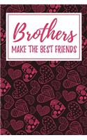 Brothers Make the Best Friends: 6x9" Lined Notebook/Journal Funny Gift Idea For Brothers