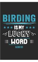 Birding Is My Lucky Word Calender 2020: Funny Cool Bird Watcher Calender 2020 - Monthly & Weekly Planner - 6x9 - 128 Pages - Cute Gift For All Birding Enthusiasts, Ornithologists