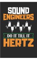 sound engineers do it till it hertz