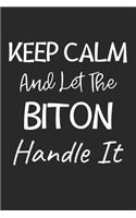 Keep Calm And Let The Biton Handle It: Lined Journal, 120 Pages, 6 x 9, Biton Dog Owner Gift Idea, Black Matte Finish (Keep Calm And Let The Biton Handle It Journal)