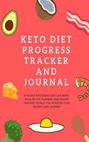 Keto Diet Progress Tracker and Journal: A 90-day Ketogenic Diet Log Book, Meal Recipe Planner, and Macro Tracker to Help You Monitor your Weight Loss Journey