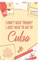 I Don't Need Therapy I Just Need To Go To Cuba: 6x9" Dot Bullet Travel Notebook/Journal Funny Gift Idea For Travellers, Explorers, Backpackers, Campers, Tourists, Holiday Memory Book