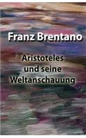 Aristoteles und seine Weltanschauung