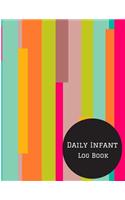 Daily Infant Log Book: Blank Column Infant Daily Log Book for Daycares, Pearhead Baby?s, Daily Log Sheet for Boys & Girls. To Track & Monitor Feed, Diaper changes, Medicat