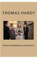 Far from the Madding Crowd Volume 1