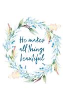 He Makes All Things Beautiful: Prayer Journal / Notebook: 8" x 10" (Watercolor Floral Wreath)