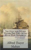 The Gulf and Inland Waters The Navy in the Civil War. Volume 3.