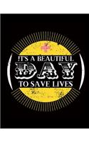 Its A Beautiful Day To Save Lives