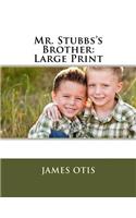 Mr. Stubbs's Brother: Large Print