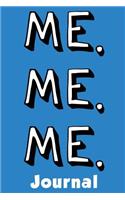 Me. Me. Me.: It's All about You! 6x9 Lined Journal Notebook 100 Cream Pages for Feelings, Thoughts, Ideas, Diary, Notes