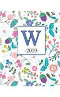 W.2019: Spring Flowers and Monogram W Weekly Planner 2019: 12 Month Agenda - Calendar, Organizer, Notes & Goals (Weekly and Monthly Planner 8 x10 inches 135