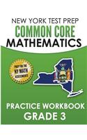 New York Test Prep Common Core Mathematics Practice Workbook Grade 3: Covers the Next Generation Learning Standards