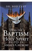 Does The Baptism Of The Holy Spirit Belong In Today's Church?