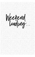 Weekend Loading
