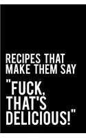 Recipes That Make Them Say Fuck That
