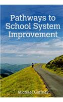 Pathways to School System Improvement