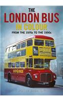 The London Bus in Colour: From the 1970s to the 1990s