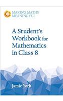 A Student's Workbook for Mathematics in Class 8: A Classroom 10-Pack with Teacher's Answer Booklet(Making Maths Meaningful)