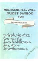 Multigenerasjonal Guidet Dagbok for Oldeforeldre: Tidsskrift Ditt Livs Arv og Familiehistorie for dine Etterkommere