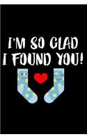 I'm So Glad I Found You: 6x9 Notebook, Ruled, Valentines Gag Notebook, Memory Keepsake Book, Anniversary, Journal to Write in