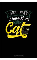 Sorry I Cant I Have Plans with My Cat