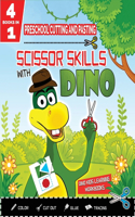 PRESCHOOL CUTTING AND PASTING - SCISSOR SKILLS WITH DINO - 4in1: Coloring-Cutting-Gluing-Tracing: Safety Scissors Practice ActivityBook for Kids Ages 3+. Cut and Paste Preschool Skills-Dot to Dots-Alphabet Tracing