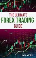 The Ultimate Forex Trading Guide for Beginners - 2 Books in 1