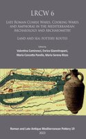 LRCW6: 6th International Conference on Late Roman Coarse Ware, Cooking Ware and Amphorae in the Mediterranean: Archaeology and Archaeometry