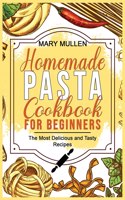 Homemade Pasta Cookbook for Beginners