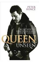 Queen Unseen: My Life with the Greatest Rock Band of the 20th Century