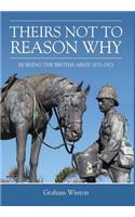 Theirs Not To Reason Why: Horsing the British Army 1875-1925(Reprint Wolverhampton Military Studies)