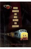 Your Father on the Train of Ghosts