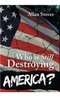 Who is Destroying America?