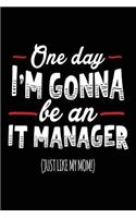 One Day I'm Gonna Be An IT Manager (Just Like My Mom!): Blank Lined Notebook Journal
