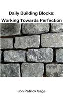 Daily Building Blocks: Working Towards Perfection