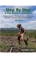 Step by Step, a Tree Planter's Handbook: A Comprehensive Training Guide and Reference Manual for Canadian Reforestation Workers