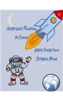 Astronaut Floating in Space Write Your Own Stories Book