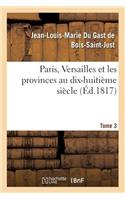 Paris, Versailles Et Les Provinces Au Dix-Huitième Siècle. Tome 3