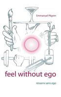 Feel Without Ego