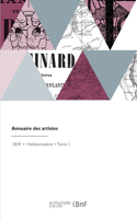 Annuaire Des Artistes: Recueil Des Documents Qui Peuvent Intéresser Les Artistes Et Les Amateurs